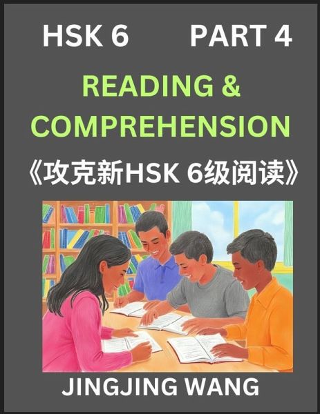 Chinese HSK Level 6 Reading and Comprehension (Part 4)- Mock Test Series for HSK Level 6, A Guide to Self-learn and Pass Mandarin Chinese Test Chinese HSK Level 6 Reading and Comprehension (Part 4)- Mock Test Series for HSK Level 6, A Guide to Self-learn and Pass Mandarin Chinese Test