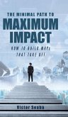 The Minimal Path to Maximum Impact