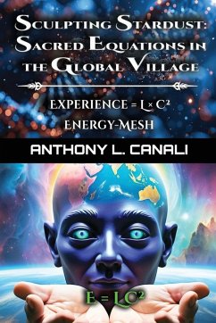 Cover Sacred Equations in the Global Village - Experience = L x C² - Energy-mesh - E=LC²