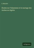 Études sur l'Islamisme et le mariage des Arabes en Algérie Études sur l'Islamisme et le mariage des Arabes en Algérie