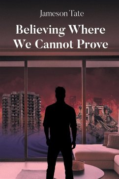 Believing Where We Cannot Prove - Tate, Jameson