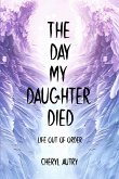 The Day My Daughter Died The Day My Daughter Died