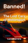 Banned! The Lost Cars of Motorsport Banned! The Lost Cars of Motorsport