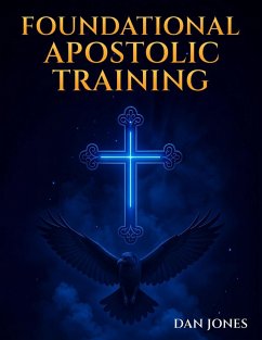 Foundational Apostolic Training - Jones, Dan Evangelist Foundational Apostolic Training - Jones, Dan Evangelist