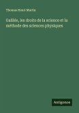 Galilée, les droits de la science et la méthode des sciences physiques Galilée, les droits de la science et la méthode des sciences physiques