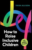 How to Raise Inclusive Children How to Raise Inclusive Children