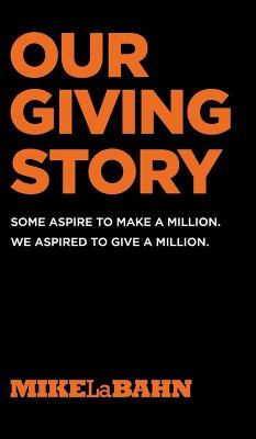 Our Giving Story - Labahn, Mike; LaBahn, Julie