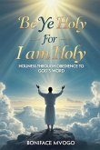 Be Ye Holy For I Am Holy Be Ye Holy For I Am Holy