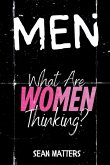 MEN What Are Women Thinking?