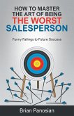 How to Master the Art of Being the Worst Sales Person