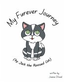 My Furever Journey (by Jack the Rescued Cat) My Furever Journey (by Jack the Rescued Cat)