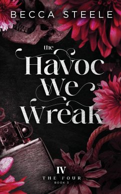 The Havoc We Wreak - Steele, Becca