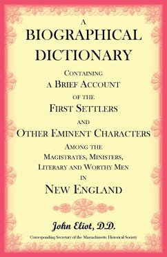 Cover A Biographical Dictionary Containing a Brief Account of the First Settlers and Other Eminent Characters Amoung the Magistrates, Ministers, Literary and Worthy Men in New England