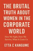 The Brutal Truth About Women in The Corporate World The Brutal Truth About Women in The Corporate World