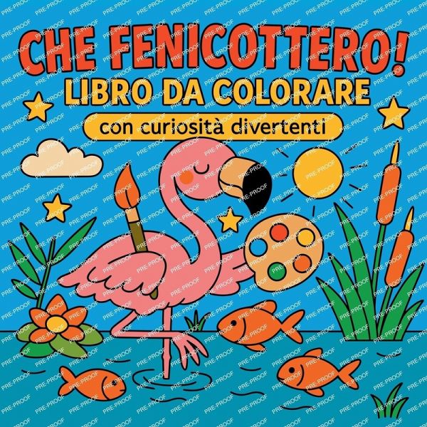 Che Fenicottero! - Libro da colorare con curiosità divertenti