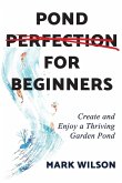 Pond Perfection for Beginners Pond Perfection for Beginners