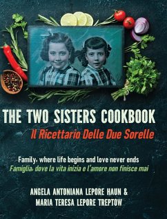 The Two Sisters Cookbook - Lepore Haun, Angela Antoniana; Lepore Treptow, Maria Teresa