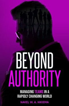 Beyond Authority - Managing Teams in a Rapidly Changing World - Nikiema, Nakel W. A.