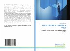 TU ES BLOQUÉ DANS LA VIE?