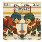 Ma première match de hockey Ma première match de hockey