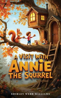 A Visit with Annie the Squirrel - Williams, Shirley
