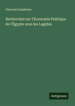 Recherches sur l'Economie Politique de l'Égypte sous les Lagides - Lumbroso, Giacomo