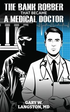 Cover THE BANK ROBBER THAT BECAME A MEDICAL DOCTOR