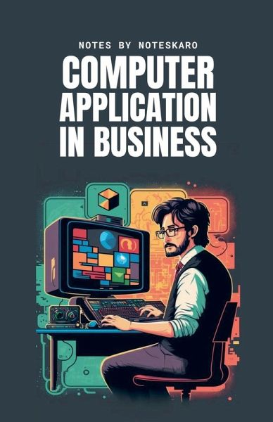 Computer Application In Business ( Concise Notes ) Computer Application In Business ( Concise Notes )