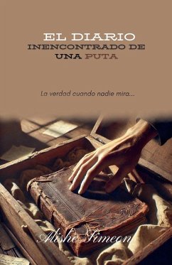 El Diario Inencontrado De Una Puta - Simeon, Alishe