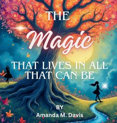 The Magic That Lives In All That Can Be - Davis, Amanda M.