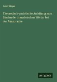 Theoretisch-praktische Anleitung zum Binden der französischen Wörter bei der Aussprache
