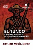 El Tunco (La vida de un general revolucionario hondureño) El Tunco (La vida de un general revolucionario hondureño)