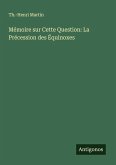 Mémoire sur Cette Question: La Précession des Équinoxes
