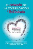 El Corazón de la Comunicación NoViolenta El Corazón de la Comunicación NoViolenta