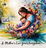 A Mother's Love Grows Everywhere A Mother's Love Grows Everywhere