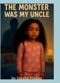 The Monster Was My Uncle The Monster Was My Uncle