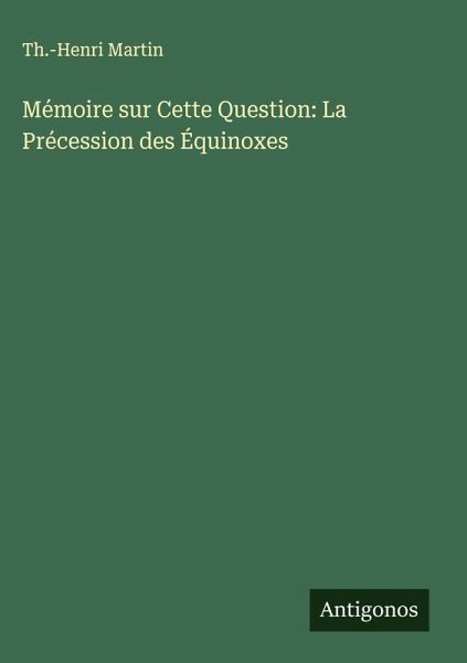 Mémoire sur Cette Question: La Précession des Équinoxes Mémoire sur Cette Question: La Précession des Équinoxes