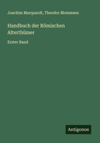 Handbuch der Römischen Alterthümer Handbuch der Römischen Alterthümer
