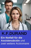 Ein Notfall für die Assistenzärztin und zwei weitere Arztromane (eBook, ePUB)