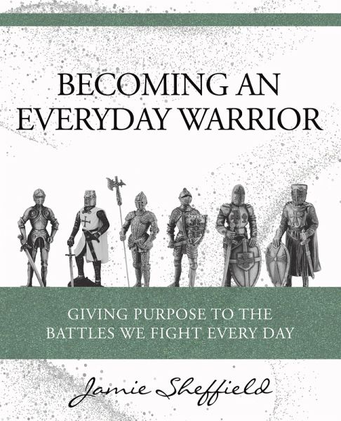 BECOMING AN EVERYDAY WARRIOR (eBook, ePUB) BECOMING AN EVERYDAY WARRIOR (eBook, ePUB)