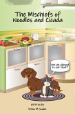 The Mischiefs of Noodles and Cicada: Are we allowed to eat that? (eBook, ePUB) The Mischiefs of Noodles and Cicada: Are we allowed to eat that? (eBook, ePUB)