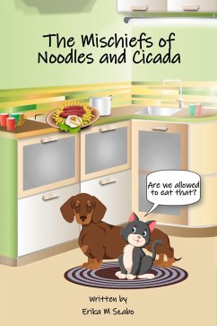 The Mischiefs of Noodles and Cicada: Are we allowed to eat that? (eBook, ePUB) - Erika M Szabo