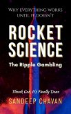 Rocket Science: The Ripple Gambling (eBook, ePUB) Rocket Science: The Ripple Gambling (eBook, ePUB)