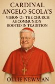 Cardinal Angelo Scola's Vision of the Church as Communion Rooted in Tradition (eBook, ePUB) Cardinal Angelo Scola's Vision of the Church as Communion Rooted in Tradition (eBook, ePUB)