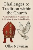Challenges to Tradition within the Church: Conservatism vs. Progressivism in Cardinal Angelo Scola's Homilies (eBook, ePUB) Challenges to Tradition within the Church: Conservatism vs. Progressivism in Cardinal Angelo Scola's Homilies (eBook, ePUB)