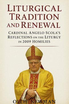 Cover Liturgical Tradition and Renewal: Cardinal Angelo Scola's Reflections on the Liturgy in 2009 Homilies (eBook, ePUB)