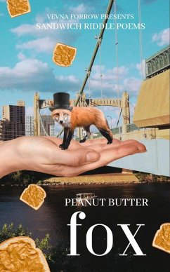 Peanut Butter Fox: Sandwich Riddle Poems (eBook, ePUB) - Forrow, Vevna