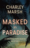 Masked in Paradise (A Destination Death Mystery, #2) (eBook, ePUB)