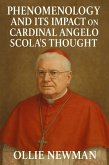 Phenomenology and Its Impact on Cardinal Angelo Scola's Thought (eBook, ePUB) Phenomenology and Its Impact on Cardinal Angelo Scola's Thought (eBook, ePUB)