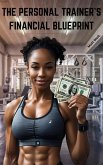 The Personal Trainer's Financial Blueprint (eBook, ePUB) The Personal Trainer's Financial Blueprint (eBook, ePUB)